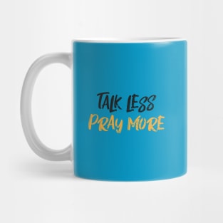 Christian Introvert Talk Less Pray More Mug